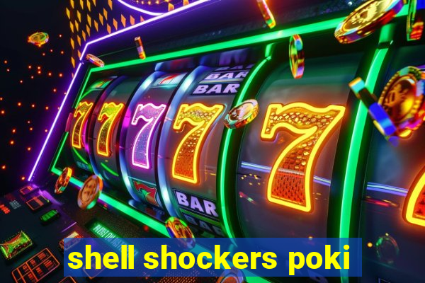 shell shockers poki